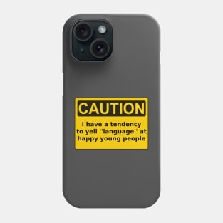 Caution I have a tendency to yell ''language" Phone Case