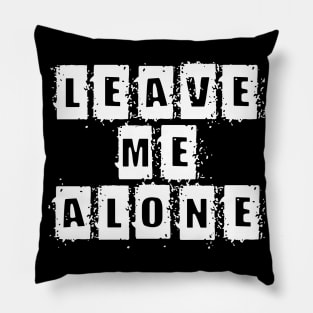 Leave me alone Pillow