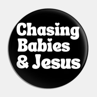 Chasing Babies and Jesus Pin