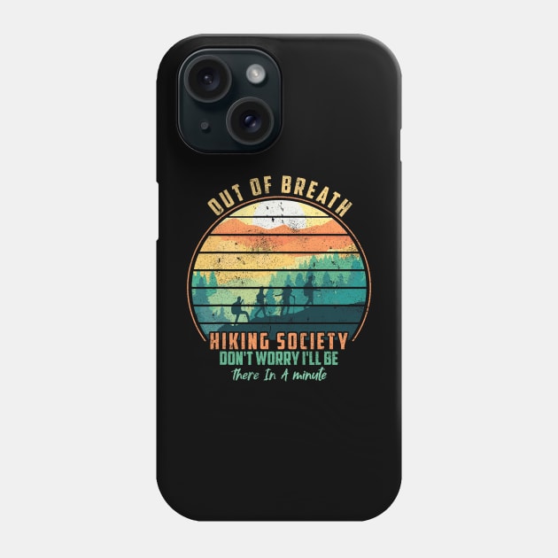 Out of Breath Hiking Society Don't Worry I'll Be There In A Phone Case by Mitsue Kersting