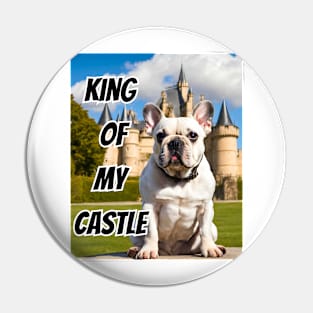 King of My Castle Frenchie Pin