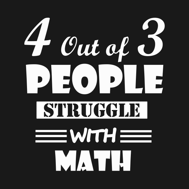 4 out of 3 people struggle with math by simo684g