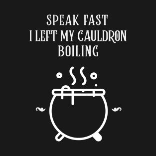 I Left My Cauldron Boiling Witchcraft T-Shirt