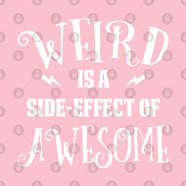 Weird is a Side-Effect of Awesome by jverdi28