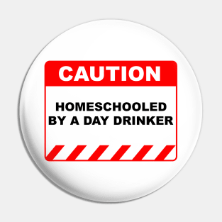 Funny Human Caution Sign Homeschooled by A Day Drinker - Red and White Pin