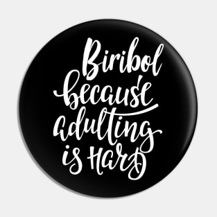 Biribol Because Adulting Is Hard Pin