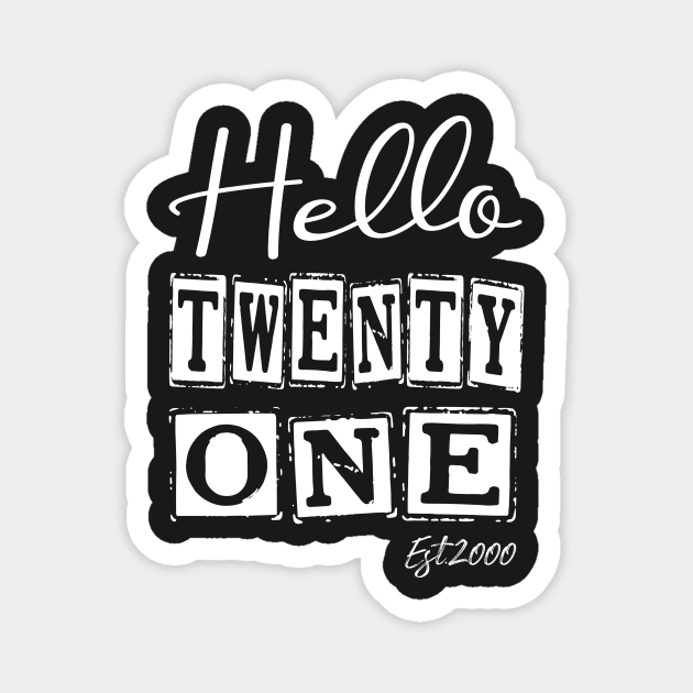 Hello Twenty one Est.2000 21th Funny Birthday Magnet by shopcherroukia