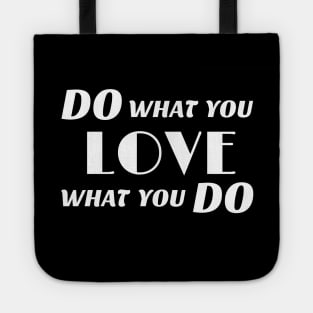 Do what you love what you do T-shirt Tote