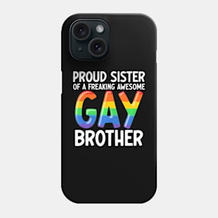 LGBTQ Ally Proud Sister Of A Freaking Awesome Gay Brother Phone Case