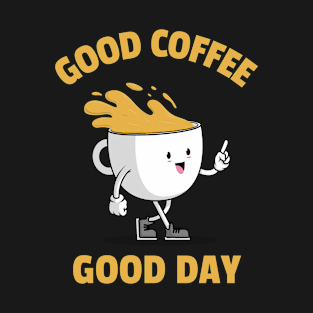 Good Coffee Good Day T-Shirt