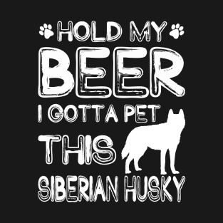 Holding My Beer I Gotta This Siberian Husky T-Shirt