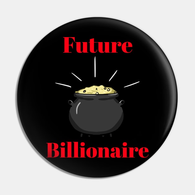 Future Billionaire Pin by Aversome