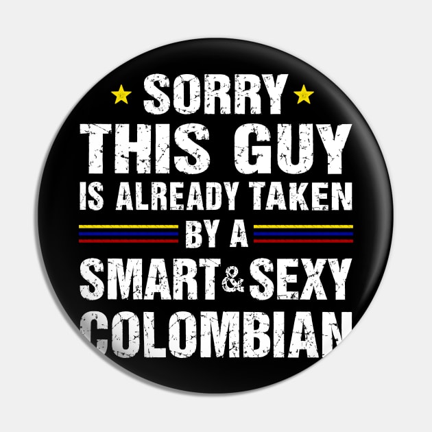 Sorry This Guy Is Already Taken By A Smart & Sexy Colombian Pin by SimonL