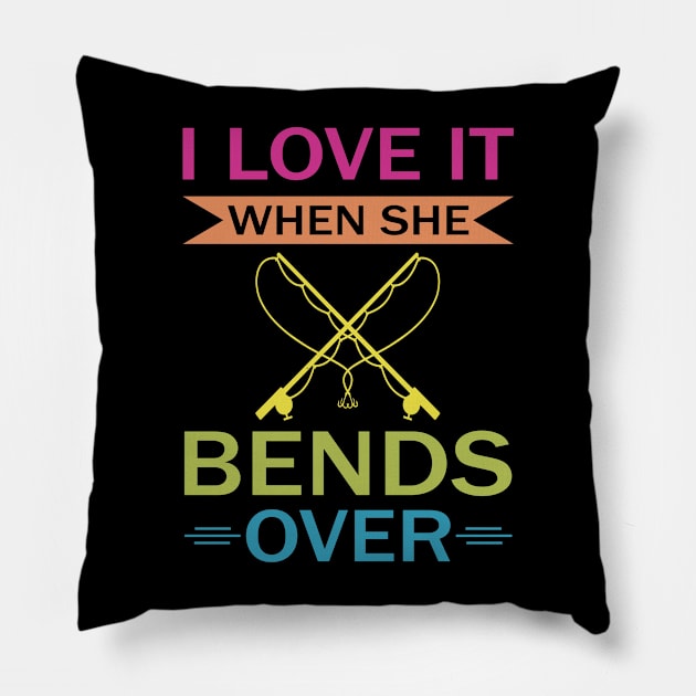 I Love It When She Bends Over Pillow by siliana