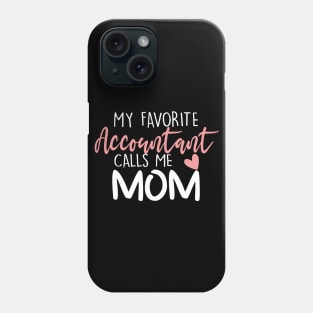 My Favorite Accountant Calls Me Mom Phone Case