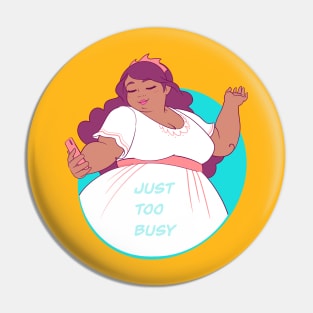 Too Busy Pin