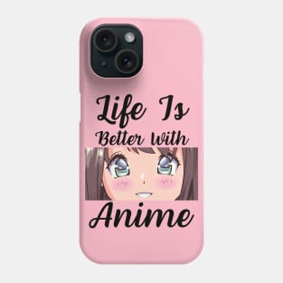 Anime Merch - Life is Better With Anime Phone Case