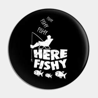 Here Fishy Fishy Fisher Friend Pin