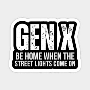 GEN X Be Home When the Street Lights Come On Magnet