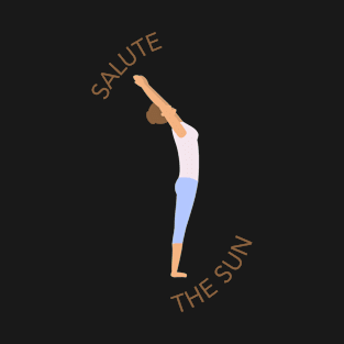 Salute the Sun, Yoga Practice T-Shirt