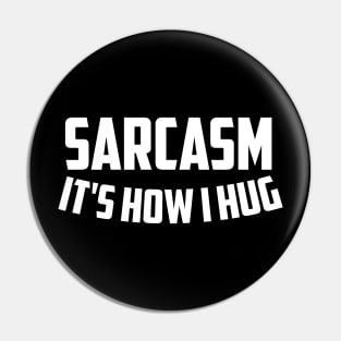 Sarcasm It's How I Hug T-Shirt Sarcastic Gift Funny Sarcastic Shirt , Womens Shirt , Funny Humorous T-Shirt | Sarcastic Gifts Pin