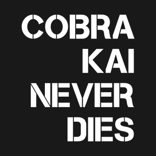 Cobra Kai Never Dies T-Shirt