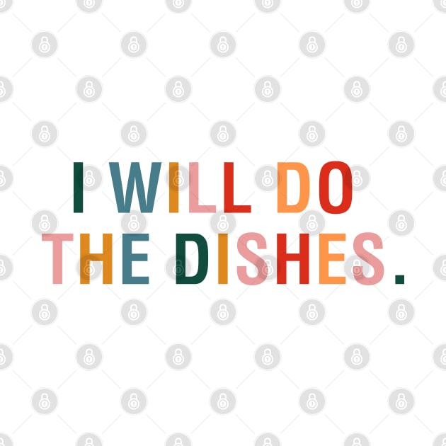 I Will Do The Dishes by CityNoir