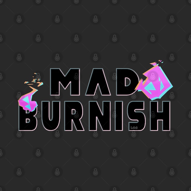 Mad Burnish by LetsGetGEEKY