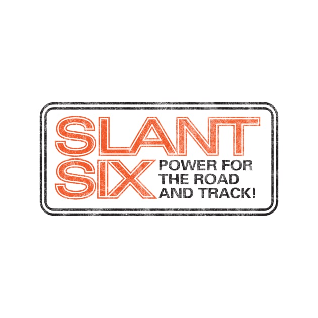 Slant Six - Power for the Road and Track by jepegdesign