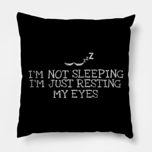 I`m Not Sleeping I`m Just Resting My Eyes Dad Humor Pillow