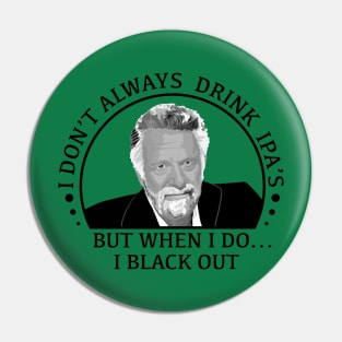 stay thirsty my friends - ipa Pin