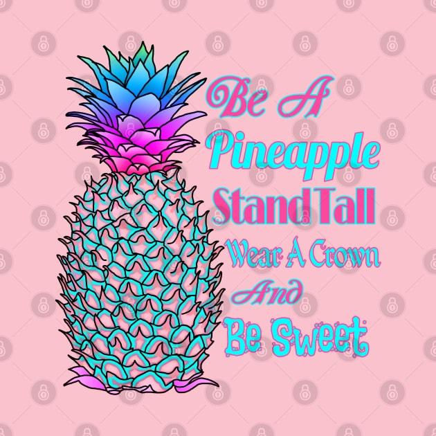 Be A Pineapple And Stand Tall by macdonaldcreativestudios