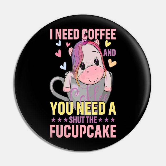 I Need Coffee and You Need a Shut The Fucupcake Pin by 1AlmightySprout
