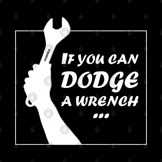 If You Can Dodge A Wrench | Dodge Ball | Movie Quotes | Gag Gifts by Vizewls