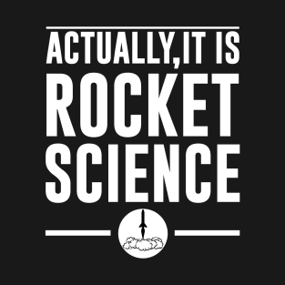 Actually It Is Rocket Science Funny Space Design T-Shirt