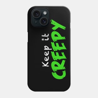 Keep it Creepy Phone Case