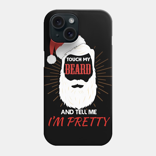 Touch My Beard and Tell Me I'm Pretty christmas gift idea Phone Case by Flipodesigner