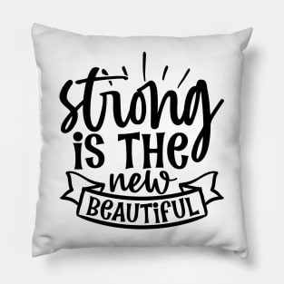 Strong is the new beautiful Pillow