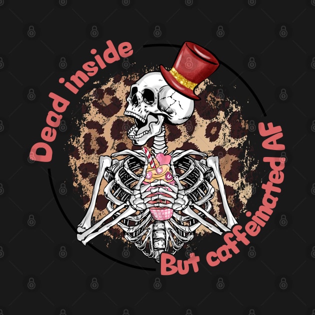 DEAD INSIDE BUT CAFFINATED by FunGraphics