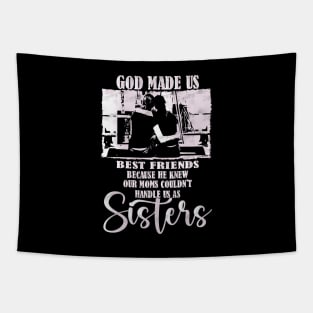 He Knew Our Moms Couldn't Handle us as Sisters, Divinely connected best friends Tapestry