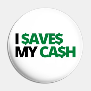 I SAVES MY CASH COOL TEXT SHIRT FOR SAVERS! Pin