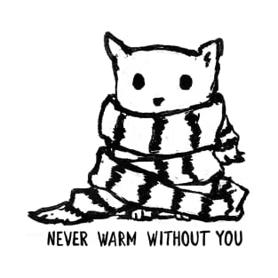 Never Warm Without You T-Shirt