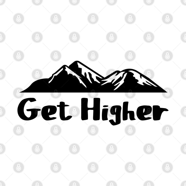 Get Higher - Mountain Silhouette Hiking Outdoor Trails by PozureTees108