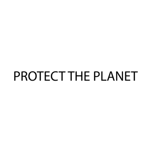 Black Quote Protect the planet T-Shirt