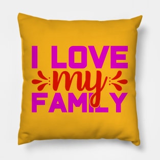 i love my family Pillow