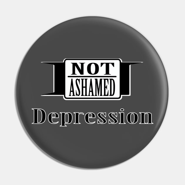 Not Ashamed Depression Pin by dflynndesigns