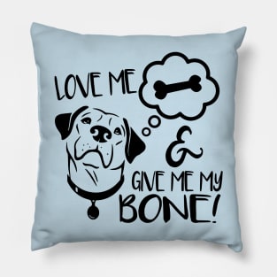 Love Me & Give Me My Bone - Dog Lover Dogs Pillow