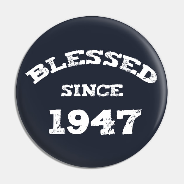 Blessed Since 1947 Cool Blessed Christian Pin by Happy - Design