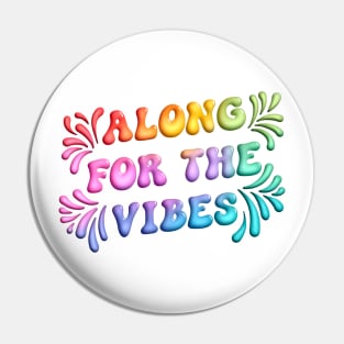 Along for the Vibes Pin