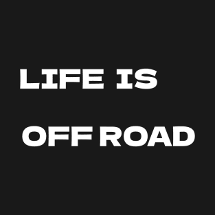 Life is offroad v2 white T-Shirt